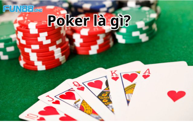 TÌm hiểu Poker là gì gì? Các thông tin cơ bản TÌm hiểu Poker là gì gì? Các thông tin cơ bản