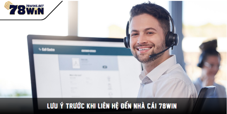 Lưu ý trước khi liên hệ đến nhà cái 78WIN Lưu ý trước khi liên hệ đến nhà cái 78WIN