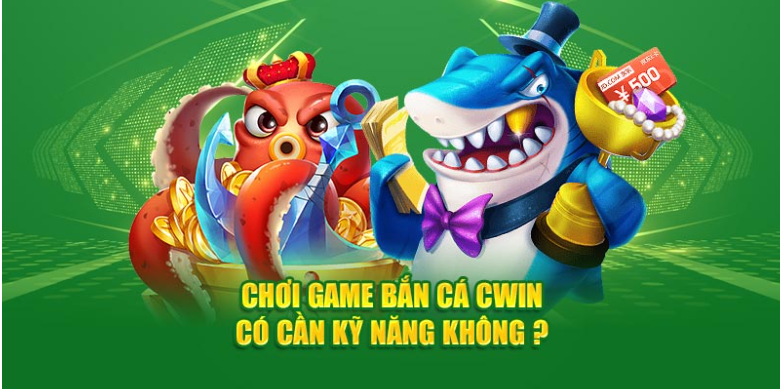 Chơi Game Bắn Cá Cwin555 có cần kỹ năng không? Chơi Game Bắn Cá Cwin555 có cần kỹ năng không?