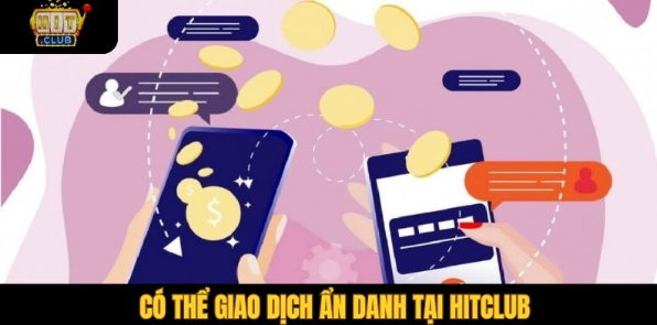 Giao dịch ẩn danh tại hitclub Giao dịch ẩn danh tại hitclub